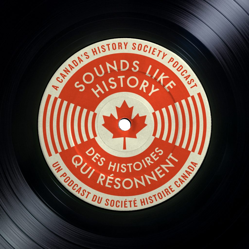 Canadas History Society announces Sounds Like History  a new podcast series about Canadian historical sound recordings from the Virtual Gramophone collection at Library and Archives Canada. (CNW Group/Canada's History)